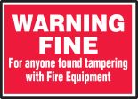WARNING FINE FOR ANYONE FOUND TAMPERING WITH FIRE EQUIPMENT