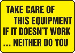 Funny Labels: Take Care Of This Equipment, If It Doesn't Work, Neither Do You