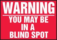 Warning Safety Label: You May Be In A Blind Spot