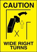 Caution Safety Label: Wide Right Turns