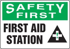 OSHA Safety First Safety Sign: First Aid Station